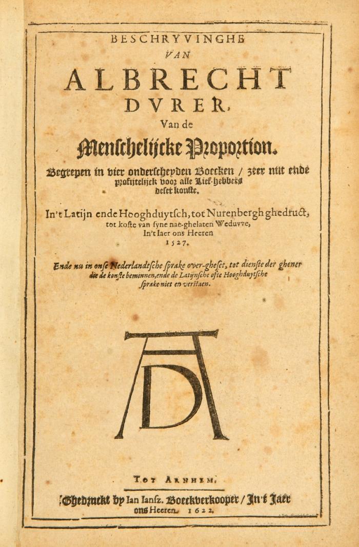 Beschryvinghe van de menschelijcke Proportion. Begrepen in vier onderscheyden Boecken. In't Latijn ende Hooghduytsch ... in onse Nederlandtsche sprake over-ghest.