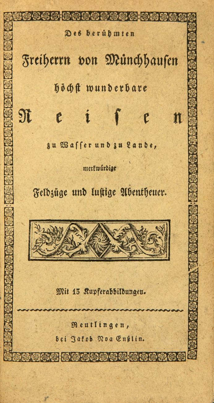 Münchhausen. - Des berühmten Freiherrn von Münchhausen höchst wunderbare Reisen zu Wasser und zu Lande, merkwürdige Feldzüge und lustgfe Abentheuer.