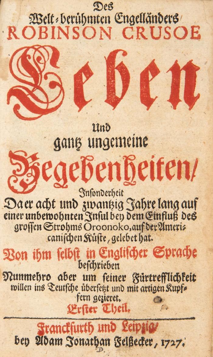 Des welt-berühmten Engelländers Robinson Crusoe Leben und gantz ungemeine Begenheiten. 2 Tle. in 1 Bd.