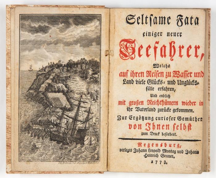 Seltsame Fata einiger neuer Seefahrer, Welche auf ihren Reisen zu Wasser und Land viele Glücks- und Unglücksfälle erfahren, Und endlich mit großen Reichthümern wieder in ihr Vaterland zurücke gekommen.
