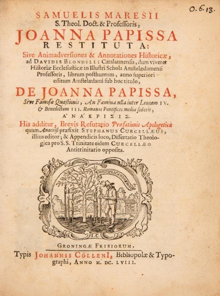 Joanna Papissa restituta: Sive Animadversiones & Annotationes Historicae, ad Davidis Blondelli Catalaunensis, dum viveret Historiae Ecclesiasticae in Illustri Schola Amstelaedamensi Professoris, librum posthumum, anno superiori editum Amstelaedami sub hoc titulo, de Joanna Papissa,...