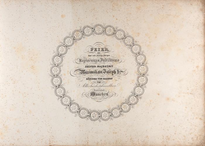 Feier des fünf und zwanzig jährigen Regierungs Jubiläums seiner Majestät Maximilian Joseph I., Königs von Baiern in Allerhöchstdesselben Residenzstadt München.
