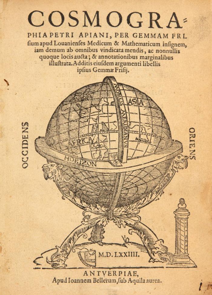 Cosmographia per Gemma Frisium apud Louanienses medicum & mathematicum insignem, iam demum ab omnibus vindicata mendis ... Additis eiusdem argumenti libellis ipsius Gemmae Frisij.