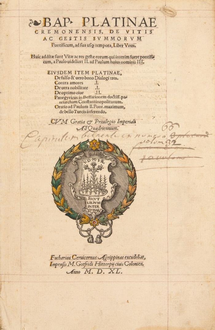 De vitis ac gestis svmmorvm pontificum, ad sua us[que] tempora, liber vnus. Huic additae sunt vitae ac res gestae ... Eivsdem item Platinae, De falso & uero bono dialogi tres. Contra amores ... [etc.]. 2 Tle. in 1 Bd.
