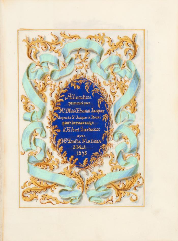 Sartiaux. - Allocution prononcé par Mr l'Abbé Edmond Jaspar ... pour le mariage d'Albert Sartiaux avec Mlle Emilie Mathias 3 Mai 1875. Französiche illuminierte Handschrift auf Pergament,
