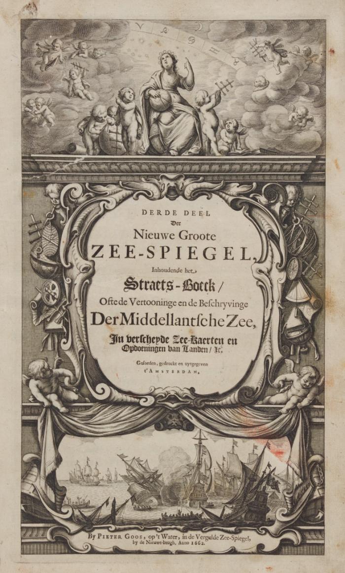 Derde Deel Der Nieuwe Groote Zee-Spiegel, Inhoudende het Straets-Boeck Ofte de Vertooninge en de Beschryvinge der Middellantsche Zee.