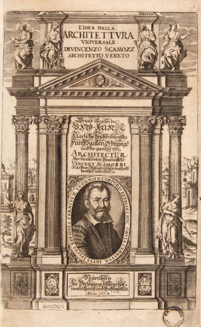 L'Idea Della Architettvra Vniversale ... Grund-Regeln der Baw-Kunst oder klärliche Beschreibung der fünff Säülen-Ordnunge[n] und der gantzen Architectur des berühmten Baumeisters ...