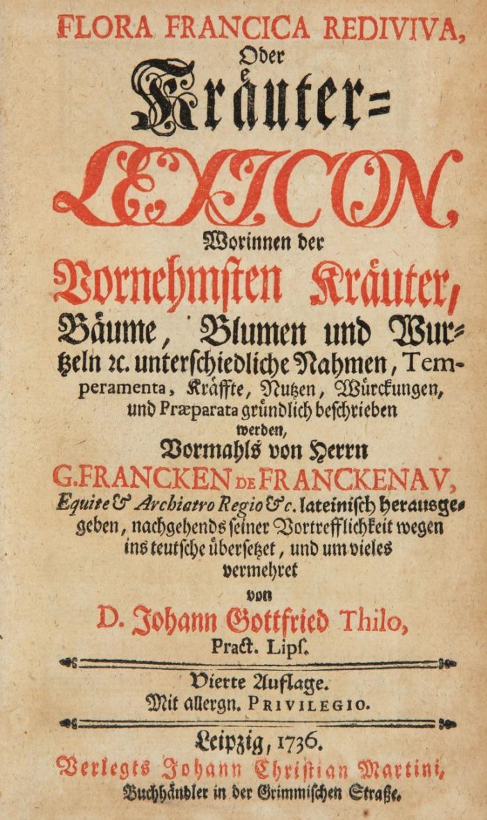 Flora Francica rediviva, oder Kräuter-Lexicon, worinnen der vornehmsten Kräuter, Bäume, Blumen und Wurzeln et.  ... beschrieben werden. ... ins teutsche übersetzet, und um vieles vermehret von Johann Gottfried Thilo. 4. Aufl.