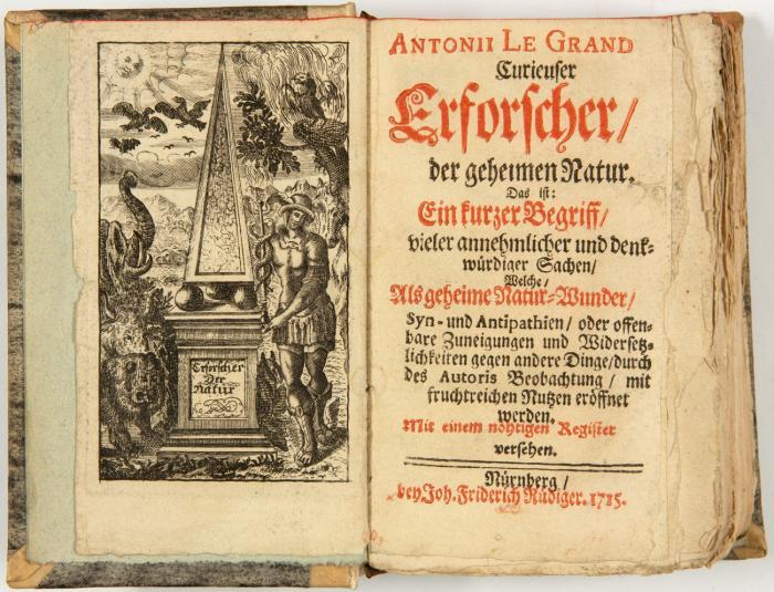 Curieuser Erforscher der geheimen Natur. Das ist: Ein kurzer Begriff vieler annehmlicher und denkwürdiger Sachen, welche als geheime Natur-Wunder, Syn- und Antipathien oder offenbare Zuneigungen und Widersetzlichkeiten gegen andere Dinge durch des Autoris Beobachtung mit fruchtreichen Nutzen eröffnet werden. (Aus dem Lateinischen übersetzt).