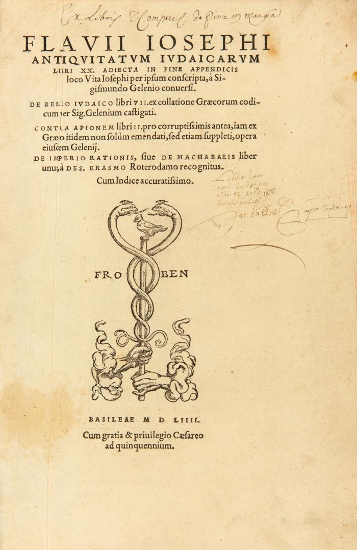 Antiquitatum iudaicarum libri XX. Adiecta in fine appendicis loco vita ... per ipsum conscripta ... De bello iudaico libri VII. Contra Apionem. De imperio rationis, sive de Machabeis liber unus, à Des. Erasmo Roterodamo recognitus.