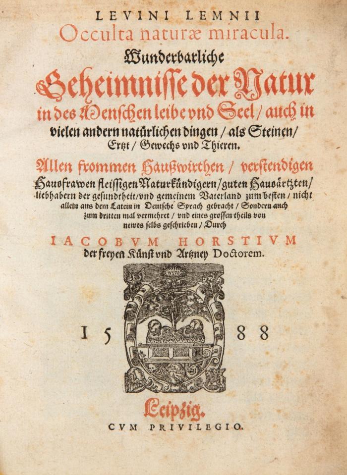 Occulta naturae miracula. Wunderbarliche Geheimnisse der Natur in des Menschen leibe und Seel, auch in vielen andern natürlichen dingen, als Steinen, Erzt, Gewechs und Thieren ... aus dem Latein in Deutsche Sprach gebracht... auch zum dritten mal vermehret ... Durch Iacobum Horstium. 10 Tle. in 2 Bdn.
