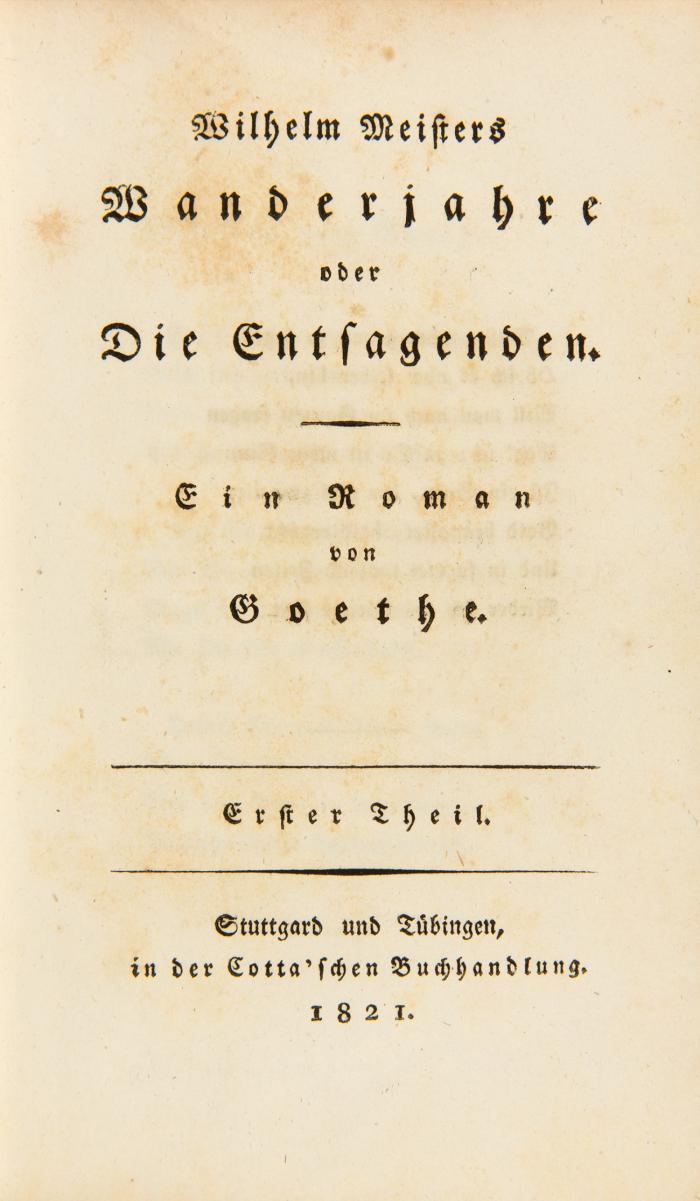 Wilhelm Meisters Wanderjahre oder die Entsagende. Ein Roman. Erster Theil (Alles).