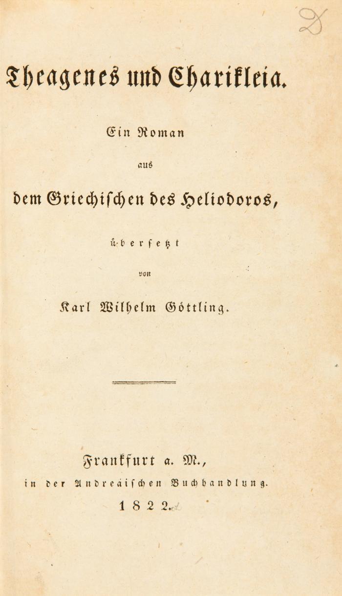 Theagenes und Charikleia. Ein Roman aus dem Griechischen übersetzt von Karl Wilhelm Götting.