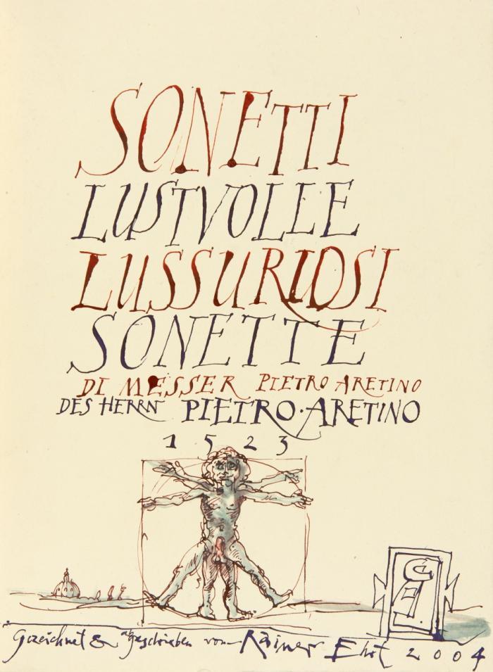 Sonetti. Lustvolle Lussuriosi. Sonette. Malerbuch-Unikat. Text und Auswahl nach der im Gala-Verlag Hamburg 1968 sowie der von Heinrich Conrad als Privatdruck 1904 herausgegebenen Fassungen.