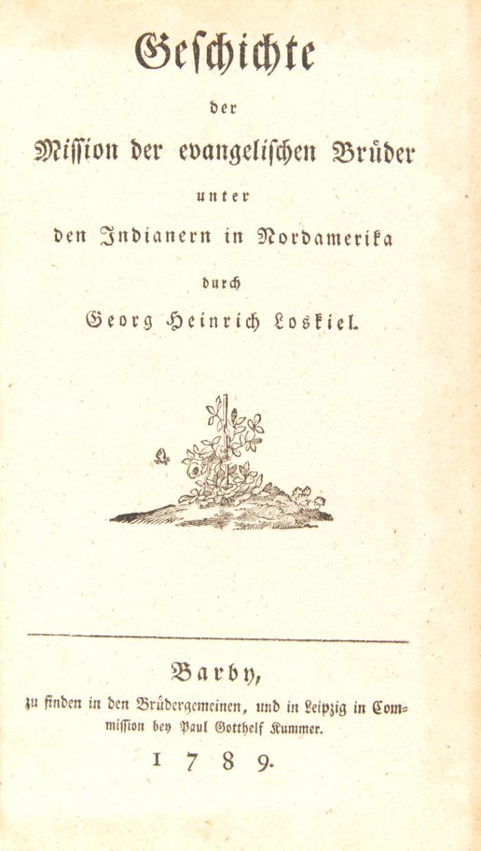 Geschichte der Mission der evangelischen Brüder unter den Indianern in Nordamerika. 3 Tle. in 1 Bd.