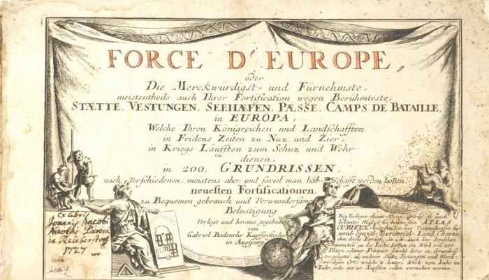 Force d'Europe oder die merckwürdigst= und fürnehmste meistentheils auch ihrer Fortification wegen berühmteste Staette, Vestungen, Seehäfen, Paesse, Camps de Bataille in Europa.