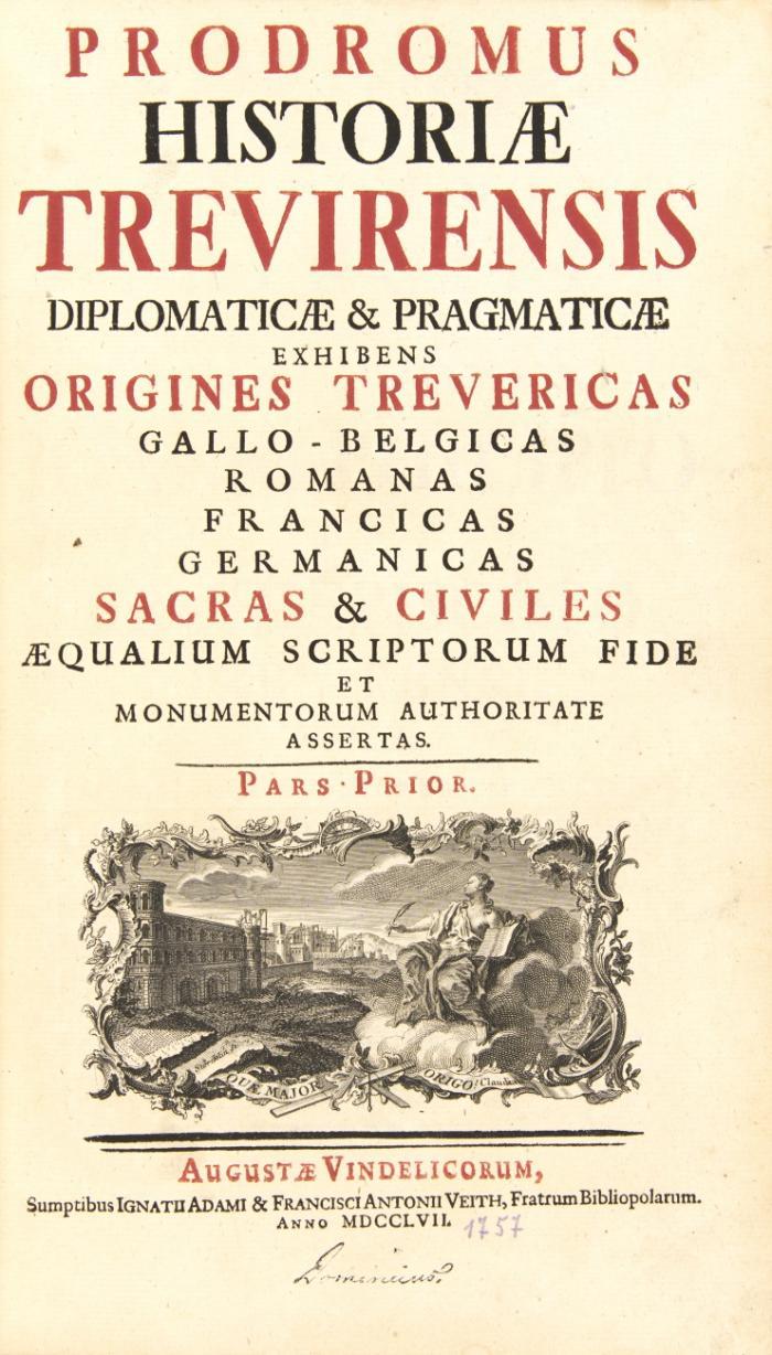 Historia Trevirensis diplomatica et pragmatica, inde a translata Treveri praefectura praetorio Galliarum, ad haec usque tempora... 3 Bde.; Prodromus Historiae Trevirensis diplomaticae & pragmaticae exhibens origines Trevericas Gallo-Belgicas, Romanas, Francias, Germanicas sacras et civiles... 2 Bde. Hauptteil und Ergänzung zusammen in 5 Bdn.