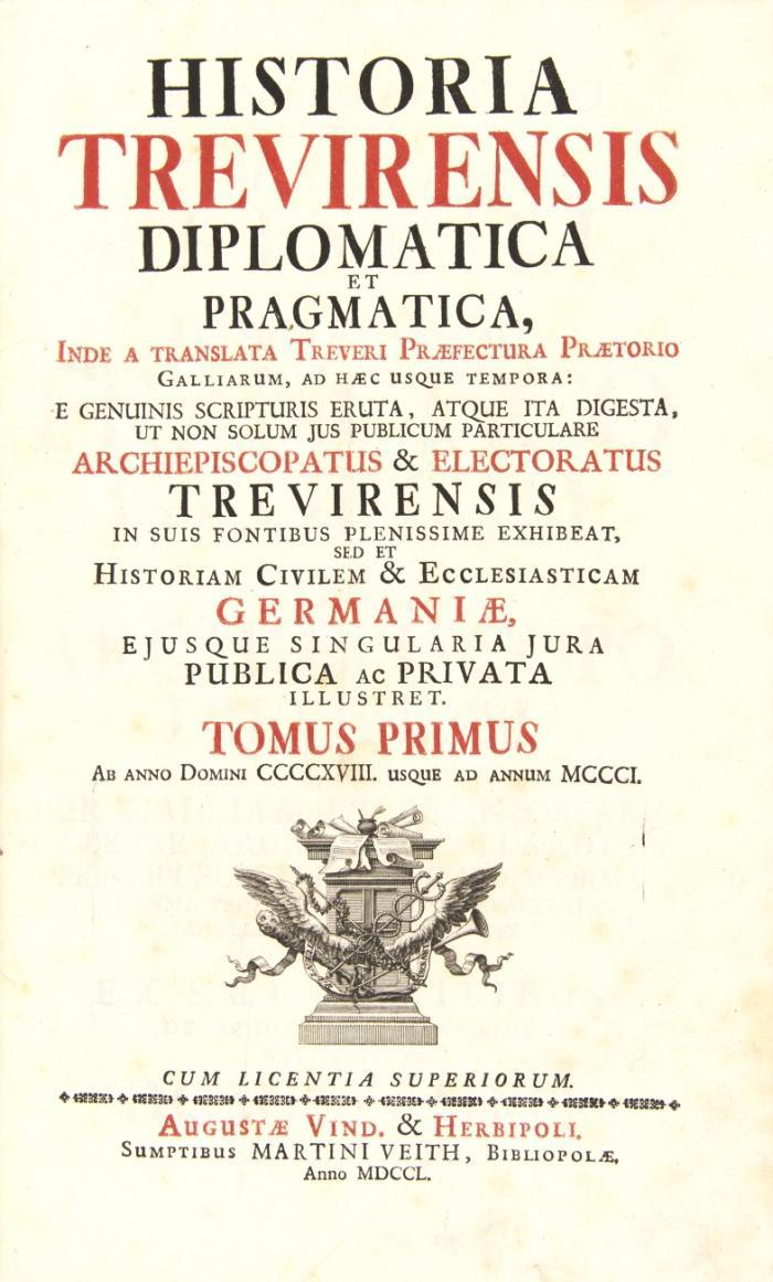 Historia Trevirensis. diplomatica et pragmatica. 3 Bde.