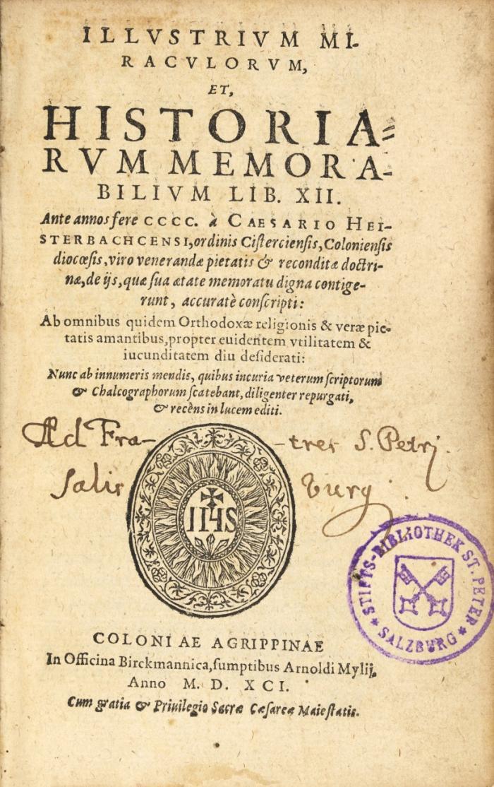 Illustrium miraculorum et historiarum memorabilium lib. XII. Ante annos fere CCCC. à Caesario Heisterbachcensi, ordinis Cistercensis, Coloniensis diocoesis ...