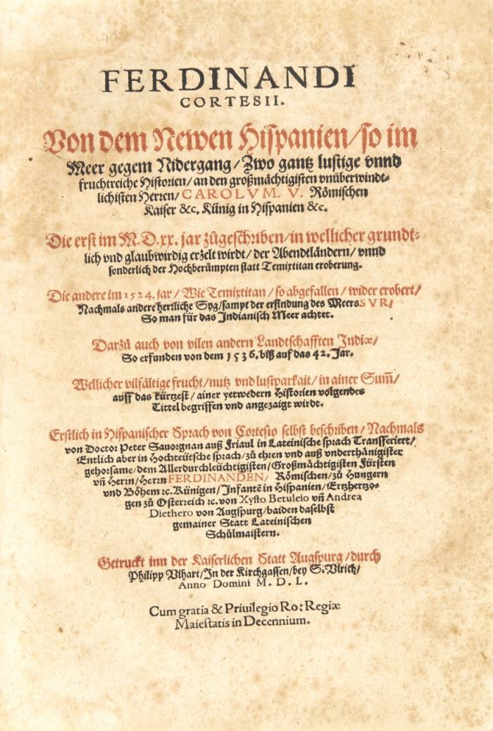 Von dem Newen Hispanien so im Meer gegem Nidergang. Zwo gantz lustige unnd fruchtreiche Historien an den großmächtigsten unüberwindtlichisten Herren Carolum V. ... Die erst im M.D.xx. jar zugeschriben in wellicher grundtlich und glaubwirdig erzelt wirdt der Abendtländern unnd sonderlich der Hochberümpten statt Temixtitan eroberung. Die andere im 1524 jar ... Darzu auch von vilen andern Landtschafften Indiae. So erfunden von dem 1536. niß auf das 42. Jar... Erstlich in Hispanischer Sprach von Sortesio selbst beschriben, Nachmals von Doctor Peter Savorgnan auß Friaul in Lateinische Sprach Transferiert, Entlich aber in Hochteütsche Sprach... von Xysto Betuleio un Andrea Diethero... 2.Tl.: (Pietro Martire d' Anghiera): Von Geschichten unnd Inseln newlich von Kaiser Carolo dem Fünfften erfunden, Auch von iren mancherlay Sitten. 2 Tle. in 1 Bd.