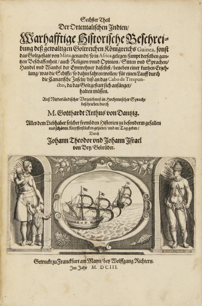 Sechster Theil der orientalischen Indien, Warhafftige Historische Beschreibung deß gewaltigen Goltreichen Königreichs Guinea, sonst das Goltgestatt von Mina genandt, so in Africa gelegen, sampt derselben gantzen Beschaffenheit, auch Religion unnd Opinion, Sitten und Sprachen, Handel und Wandel der Einwohner daselbst, beneben einer kurtzen Erzehlung, was die Schiffe, so bis dahin fahren wollen, für einen Lauff durch die Canarische Inseln, biß an das Capo de Trespunctas, da das Goldgestatt anfänget, halten müssen. (Übers. von) Gotthard Arthus. Text und Abbildungen in 1 Band.