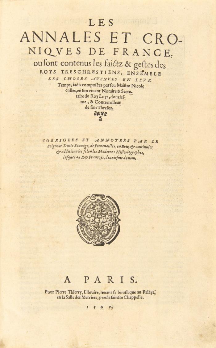 Les Annales et croniqves de France, ou sont contenus les faictz & gestes des roys treschrestiens, ensemble les choses avenves en levr temps ... Corrigees et annotees par le Seigneur Denis Sauuage ... iusques au roy Francoys, deuxiesme du nom. 2 Bde in 1.