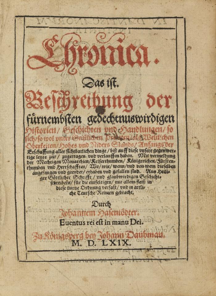 Chronica. Das ist Beschreibung der fürnembsten gedechtnuswirdigen Historien, Geschichten und Handlungen, so sich, so wol unter Geistlichen Prelaten, als Weltlichen Oberkeiten, Hohes und Niders Stands, Anfangs der Erschaffung aller sichtbarlichen dinge, biß auff diese unsere gegenwertige letzte Zeit, zugetragen und verlauffen haben. Mit Vermeldung der Mechtigen Monarchien, Kaiserthumben, Königreichen ... wo, wie, wenn, und von wem dieselben angefangen und geendet, erhaben und gefallen sind.
