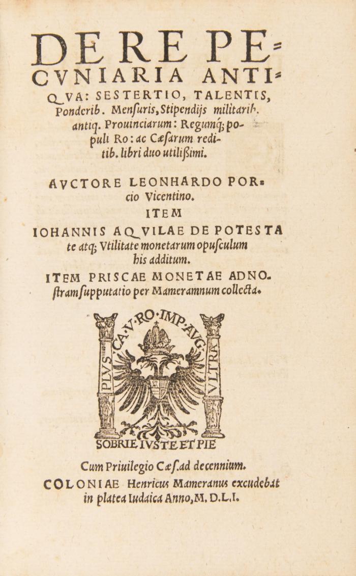 De re pecuniaria antiqua: sestertio, talentis, Ponderib. Mensuris, Stipendijs militarib. antiq. Provinciarum: ... Item Iohannis Aquilae de potestate atq; Utilitate monetarum opusculum his additum. Item Priscae Monetae ad nostram supputatio per Mameranum collecta.