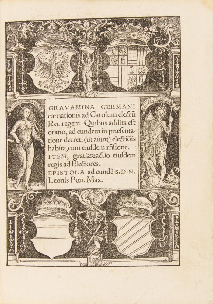 Gravamina Germanicae nationis ad Caolum electu[m] Ro. regem. Quibus addita est oratio, ad eundem in praesentatione decreti (ut aiunt) electiõis habita, cum eiusdem rñsione. Item, gratia[rum]actio eiusdem regis ad Electores. Epistola ad eunde[m] S.D.N. Leonis Pon. Max.