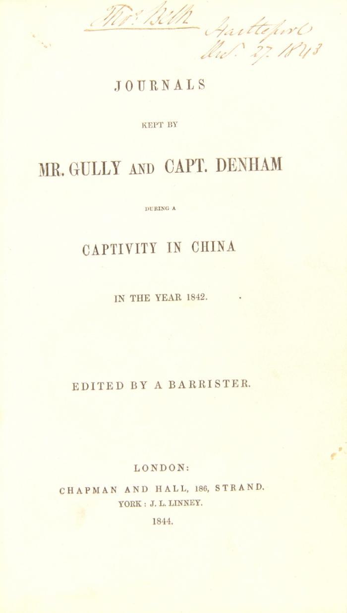 Journals kept by Mr. Gully and Captain Denham during a captivity in China in the year 1842. Edited by a barrister.