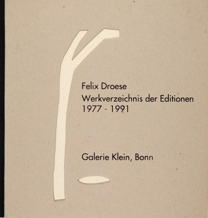 Felix Droese. Werkverzeichnis der Editionen 1977-1991.