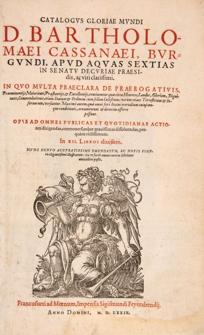 Catalogus gloriae mundi. In quo multa praeclara de praerogativis, praeeminentiis, maioritate, praestantiis & excellentiis, continentur, quae circa honores, laudes, gloriam, dignitates, commendationes, etiam statum & ordinem: non solum coelestium, verum etiam terrestrium & infernorum versantur ... ; in XII. libros diuisum.