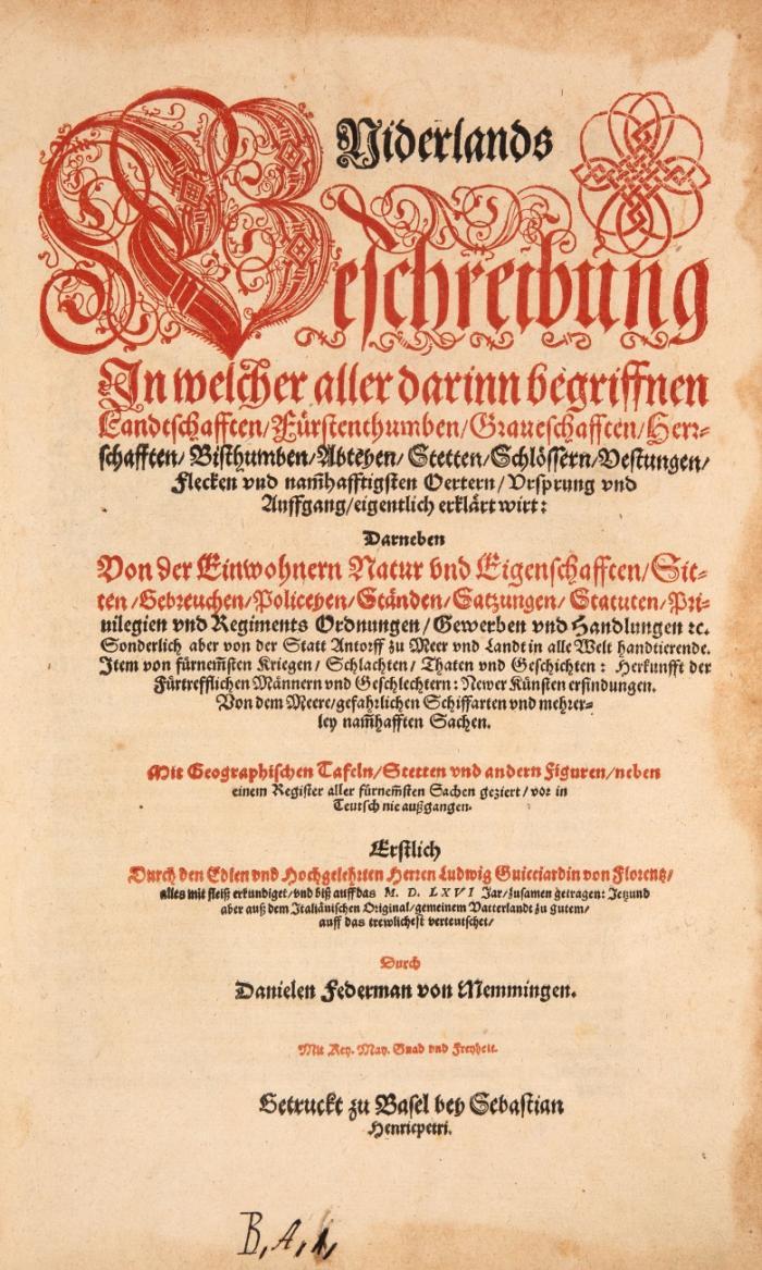 Niderlands Beschreibung in welcher aller darinn begriffnen Landtschafften/Fürstenthumben/Graueschafften/Herrschafften/Bisthumben/Abteyen/Stetten/Schlössern/Vestungen/Flecken vnd nammhafftigsten Oertern/Vrsprung vnd Auffgang/eigentlich erklärt wirt ... auß dem Italienischen Original ... verteutschet durch Danielen Federman von Memmingen.