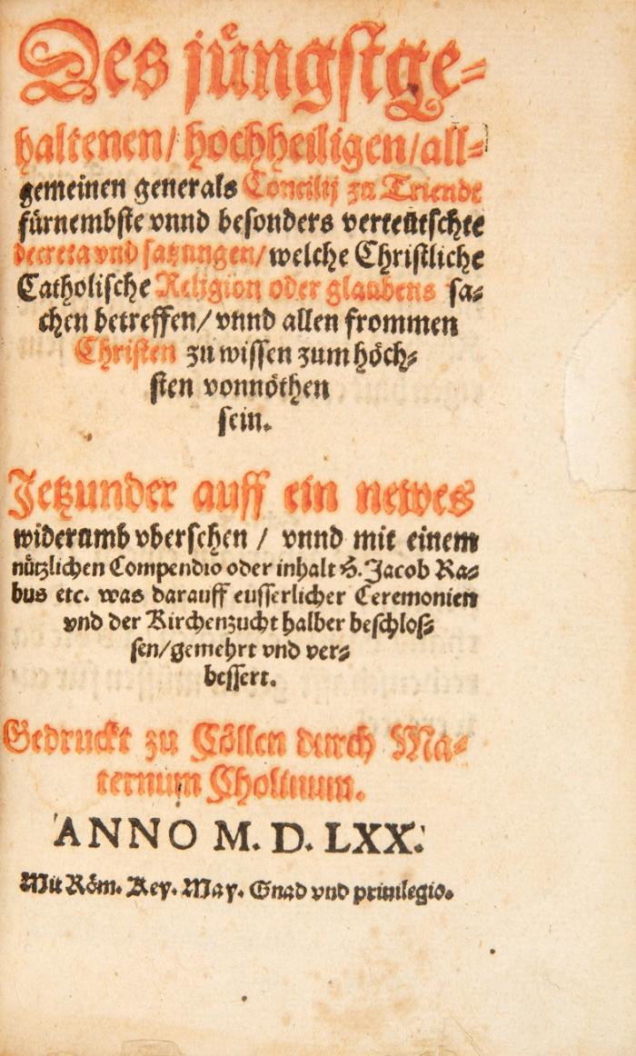 Des jüngstgehaltenen, hochheiligen, allgemeinen generals Concilii zu Triende fürnembste unnd besonders verteutschte decreta und satzungen, welche Christliche Catholische Religion oder glaubens sahen betreffen, unnd allen frommen Christen zu wissen zum höchsten vonnöthen sein. 2 Werke in 1 Bd.