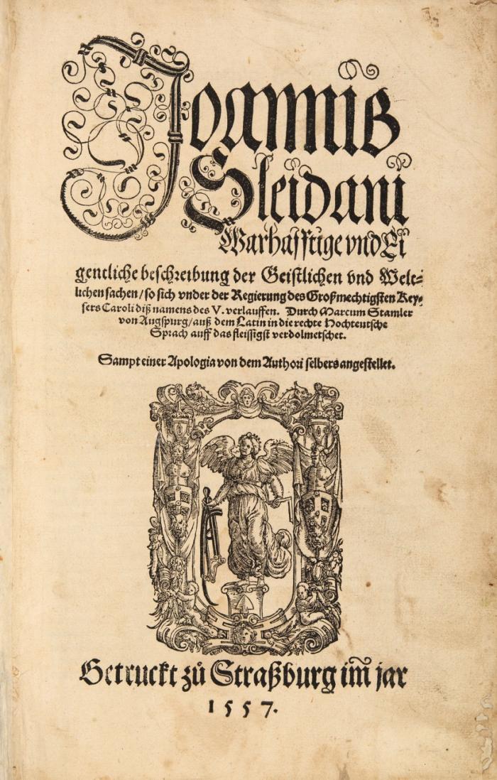 Wahrhafftige und Eigentliche beschreibung der Geistlichen und Weltlichen sachen/ so sich under der Regierung des Großmechtigsten Keysers Caroli diß namens des V. verlauffen. Durch Marcum Stamler von Augspurg/ auß dem Latin in die rechte Hochteutsche Sprach auff das fleissigst verdolmetschet. Sampt einer Apologia von dem Authori selbers angestellet.