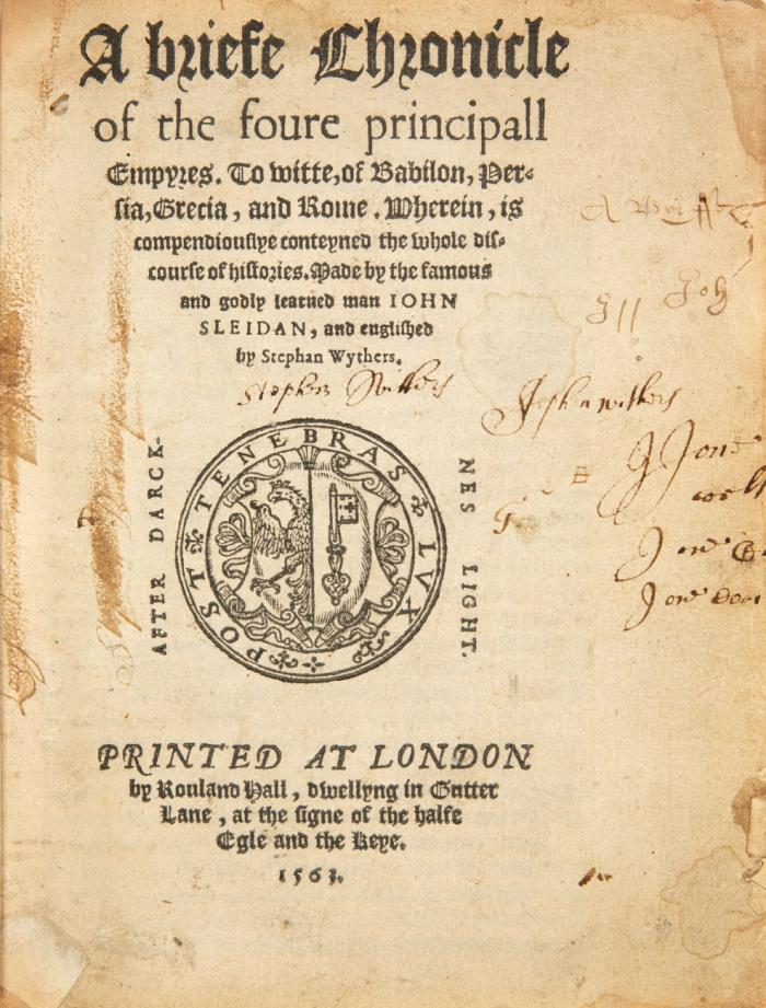 A briefe chronicle of the foure principall empyres. To witte, of Babilon, Persia, Grecia, and Rome. Wherein, is compendiouslye conteyned the whole discourse of histories. Made by the famous and godly learned man Iohn Sleidan, and englished by Stephan Wythers.