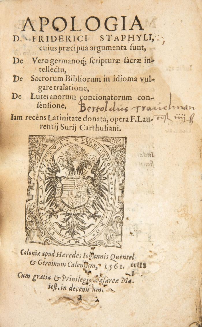Apologia D. Friderici Staphyli, cuius praecipua argumenta sunt, De Vero germanoq[ue]; scripturae sacrae intellectu, De Sacrorum Bibliorum  in idioma vulgare tralatione, De Luteranorum concionatorum consensione. Iam recèns Latinnitate donata, opera F. Laurentij Surij Carthusiani.