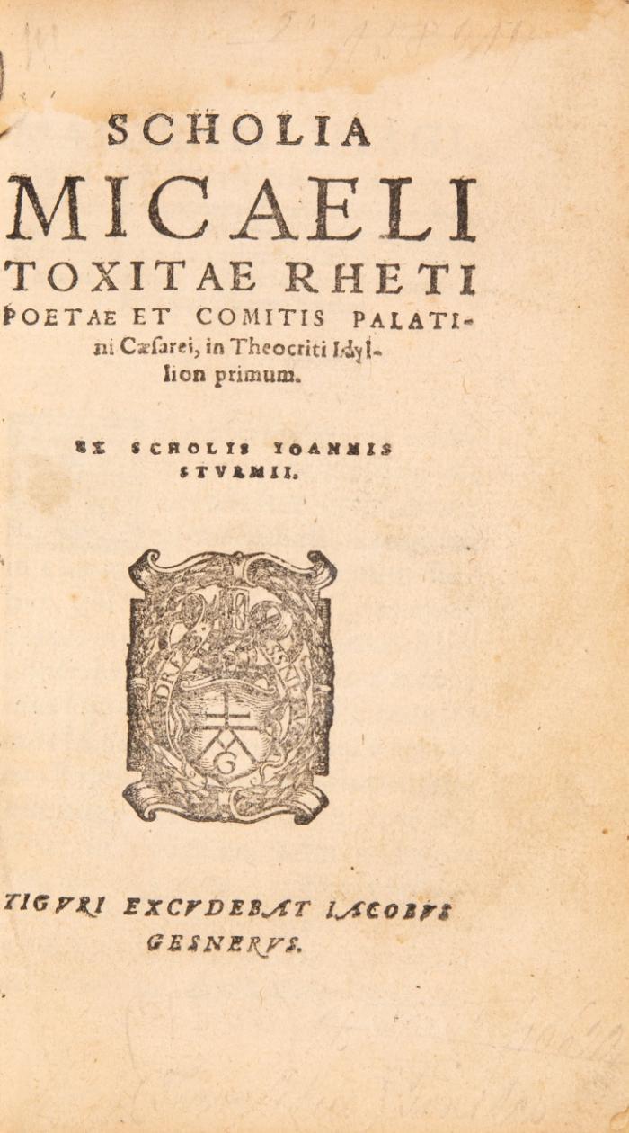 Scholia Micaeli Toxitae Rheti, poetae et comitis Palatini Caesarei, in Theocriti Idyllion primum. Ex scholis Ioannis Sturmii.