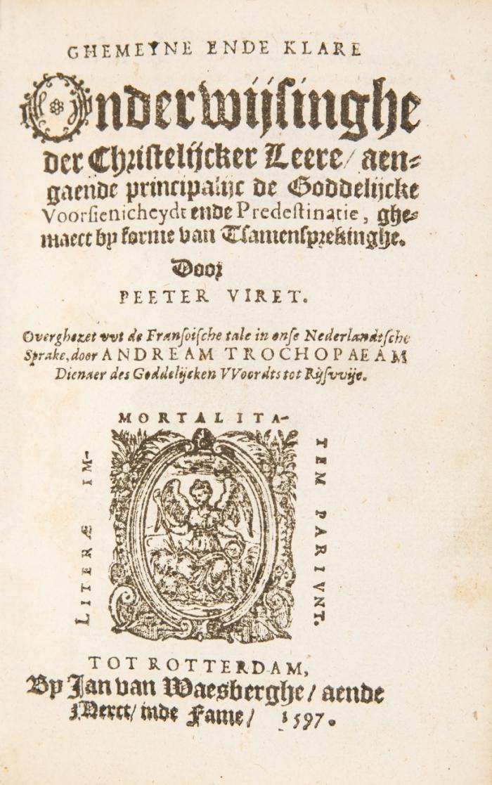 Ghemeyne ende klare onderwijsinghe der Christelijcker leere aengaende principalic de goddelijcke voorsienicheydt ende predestinatie.