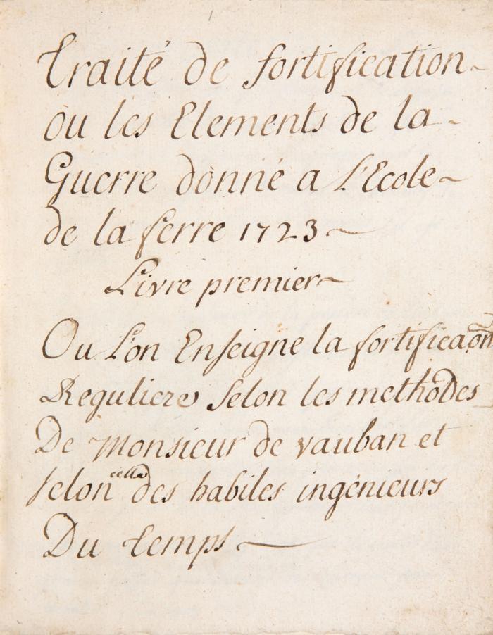 Traité de Fortification ou les elements de la guerre donné à l'école de la Ferre 1723.