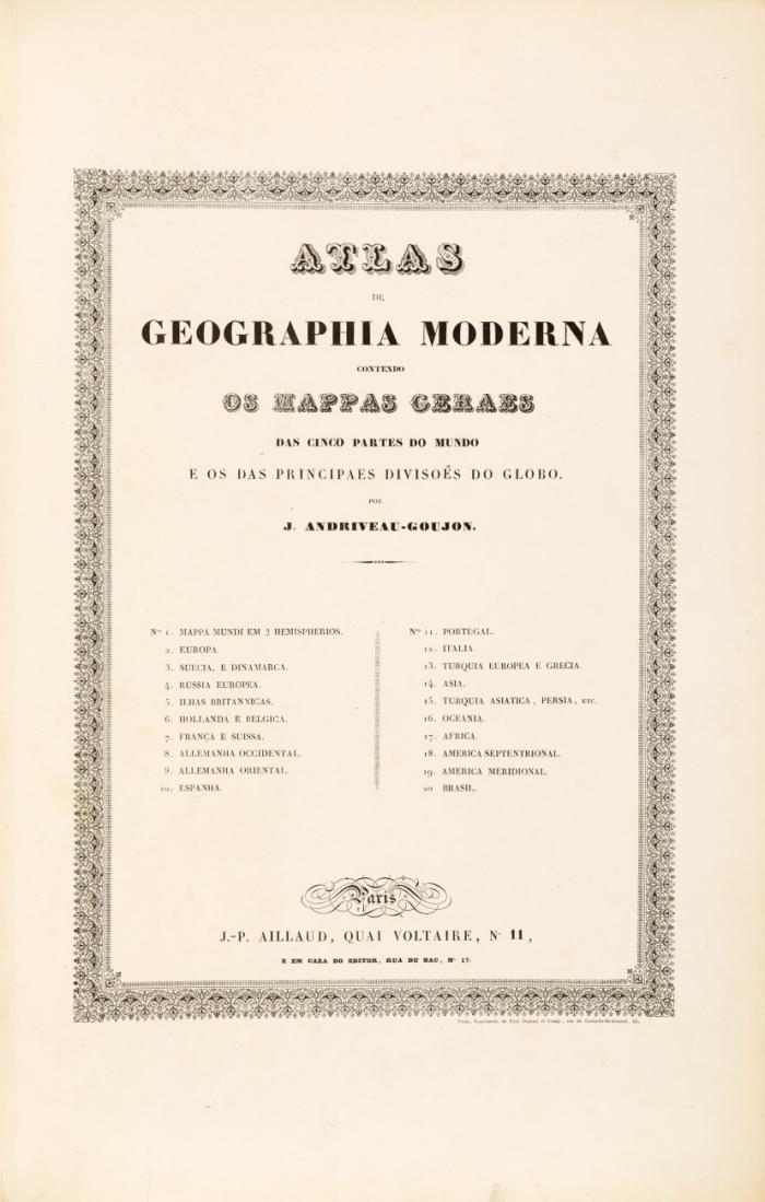 Atlas de Geographia Moderna contendo os Mappas geraes das cinco Partes do Mundo e os das principaes Divisoes do Globo.