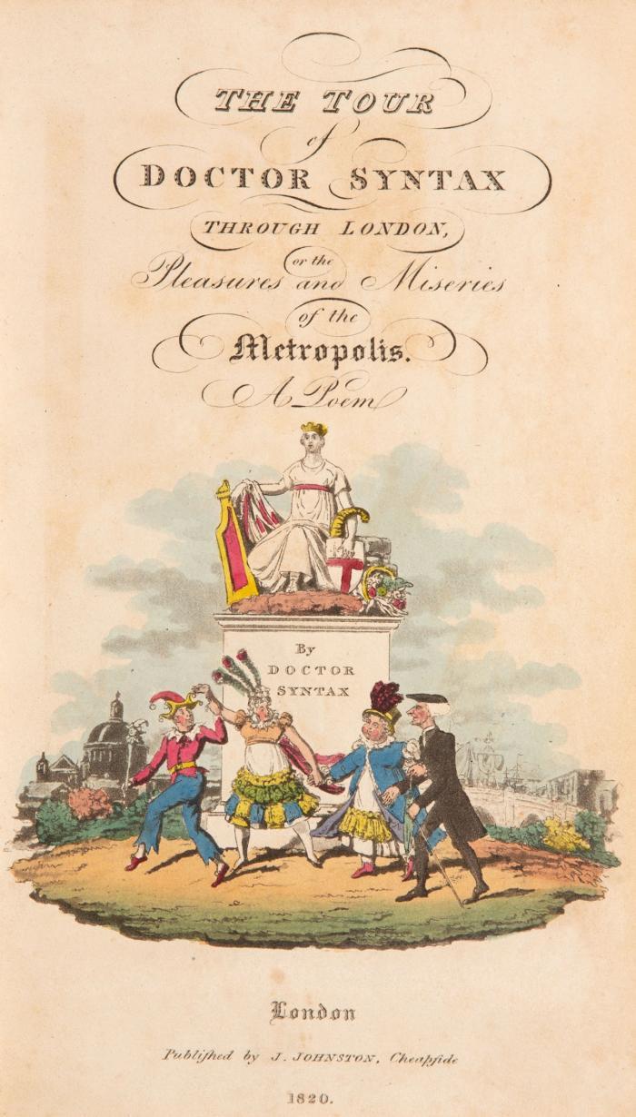 The tour of Doctor Syntax through London, or the pleasures and miseries of the metropolis. A poem.