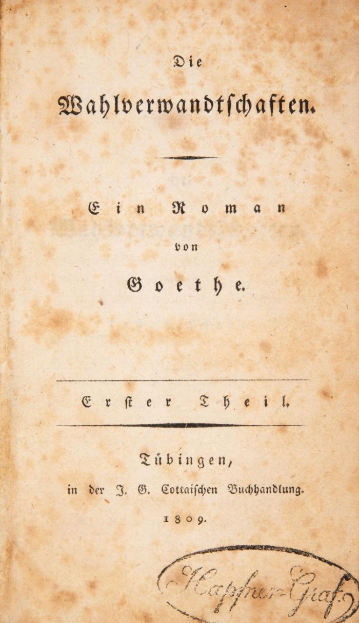 Die Wahlverwandtschaften. Ein Roman von Goethe. Erster [u.] Zweyter Theil in 2 Bden.