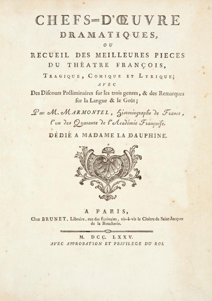 Chefs-d'oeuvre dramatiques, ou recueil des meilleures pieces du théatre françois, tragique, comique et lyrique ... ou recueil des meilleures pieces du théatre françois, tragique, comique et lyrique ...dédié à Madame La Dauphine.