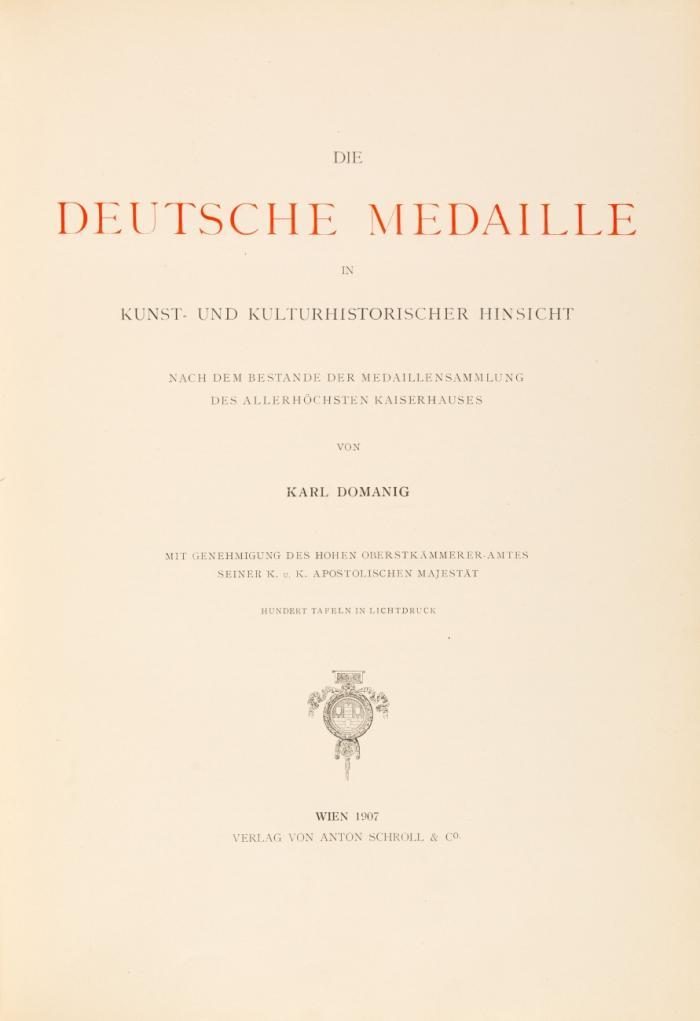 Die deutsche Medaille in Kunst- und Kulturhistorischer Hinsicht. Nach dem Bestande der Medaillensammlung des allerhöchsten Kaiserhauses. 2 Bde.