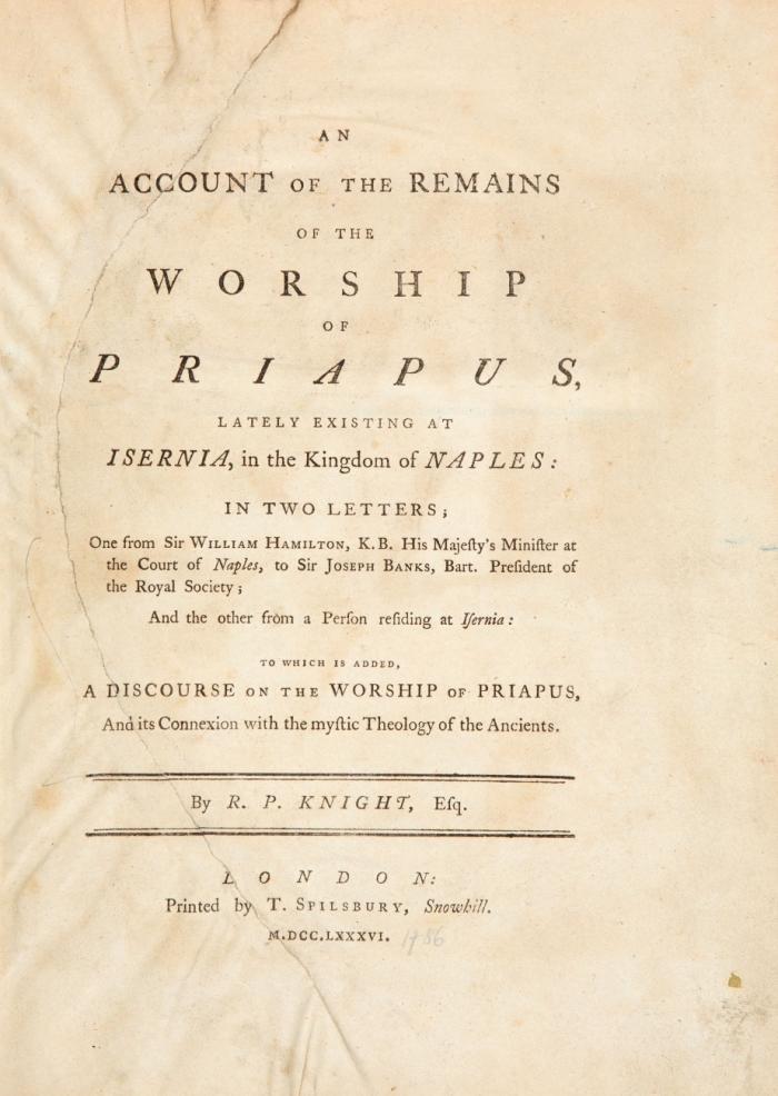 An account of the remains of the worship of Priapus, lately existing at Isernia, in the kingdom of Naples: In two letters; One from Sir William Hamilton ... to Sir Joseph Banks... and the other from a Person residing at Isernia: To which is added, a discourse on the worship of Priapus, and its connexion with the mystic theology of the ancients.