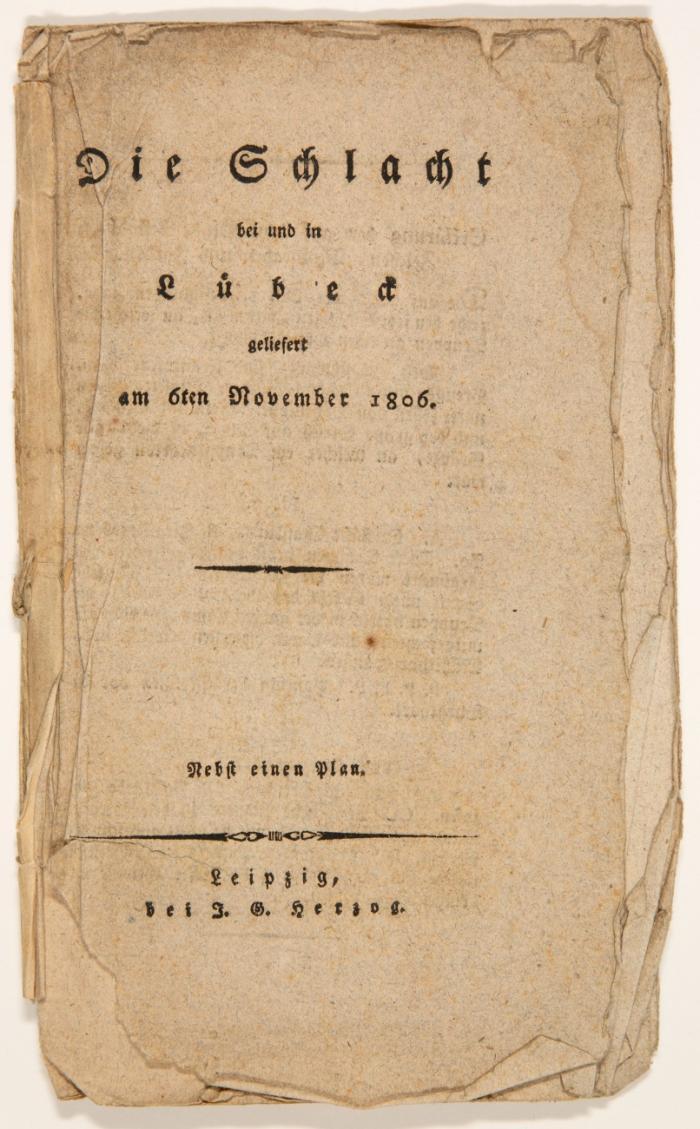 Die Schlacht bei und in Lübeck geliefert am 6ten November 1806. Nebst einen [sic] Plan.