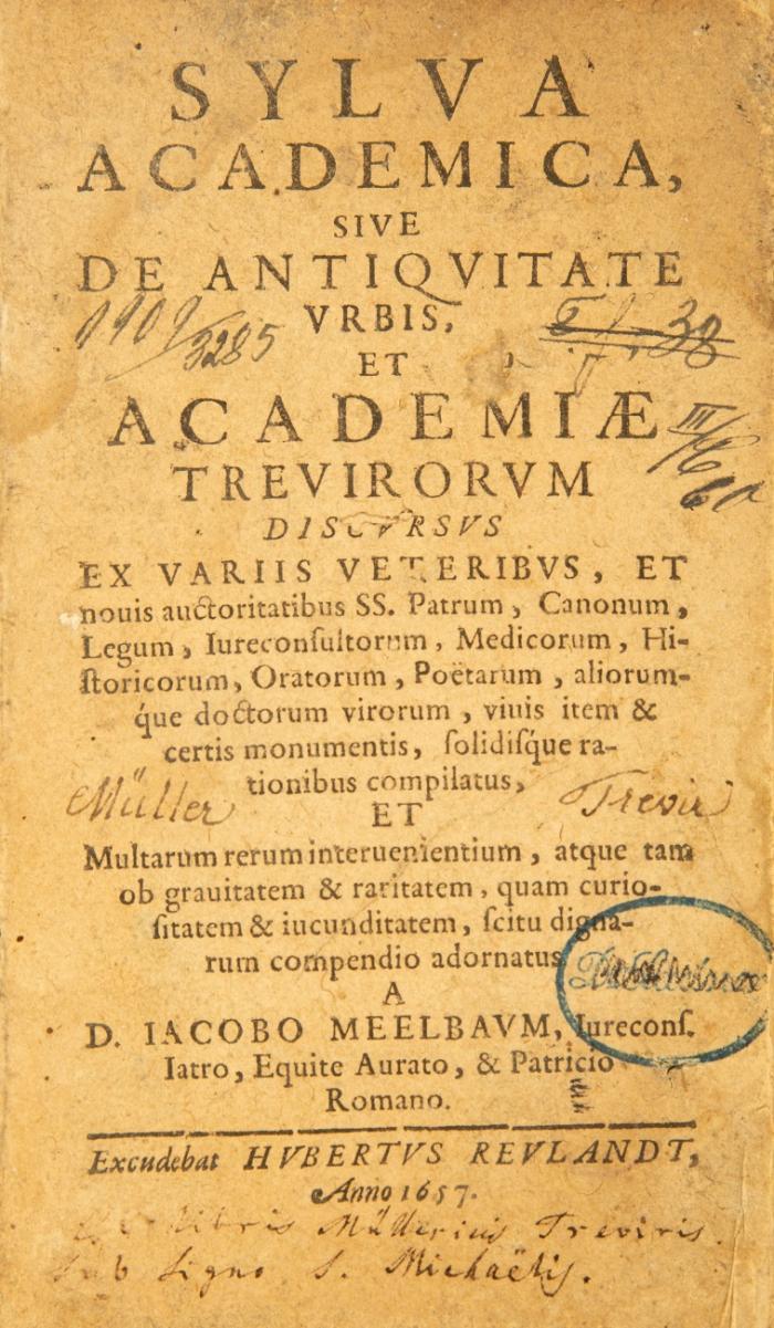 Sylva academica, sive de antiquitate urbis, et academiae trevirorum discursus
