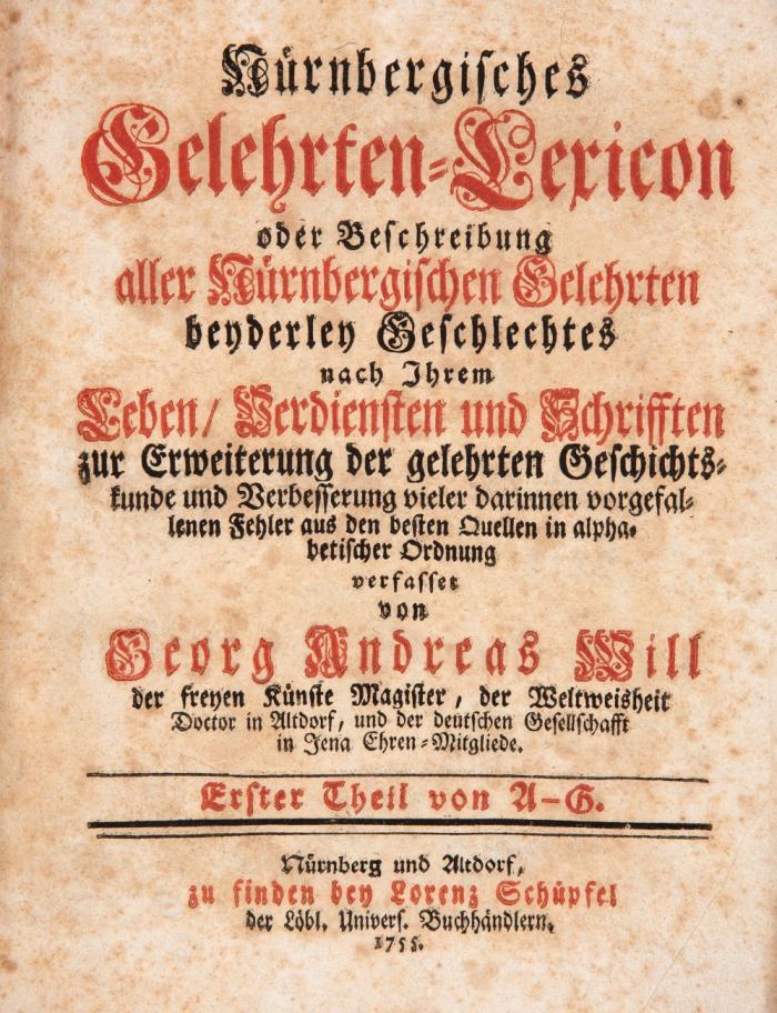 Nürnbergisches Gelehrten-Lexicon oder Beschreibung aller Nürnbergischen Gelehrten beyderley Geschlechtes nach Ihrem Leben / Verdiensten und Schrifften ... 4 Bde.