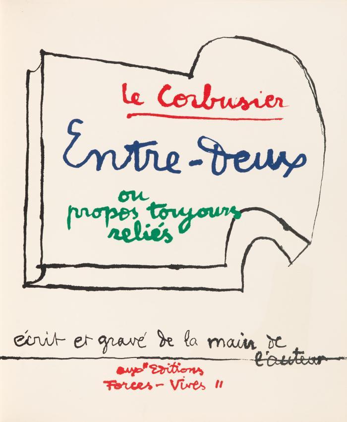 LE CORBUSIER 
Entre-deux ou propos toujours réliés, écrit et gravé de la main de l'auteur.